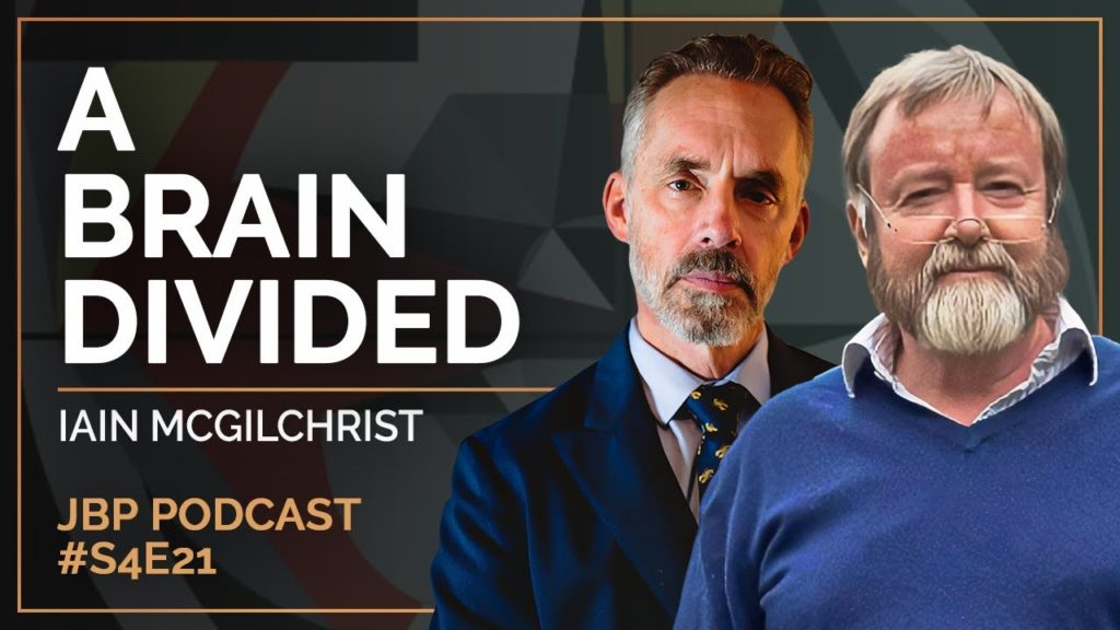 A Brain Divided: Iain McGilchrist & Jordan B Peterson Podcast