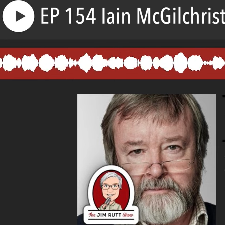 The Jim Rutt Show – EP 154 Iain McGilchrist on The Matter With Things