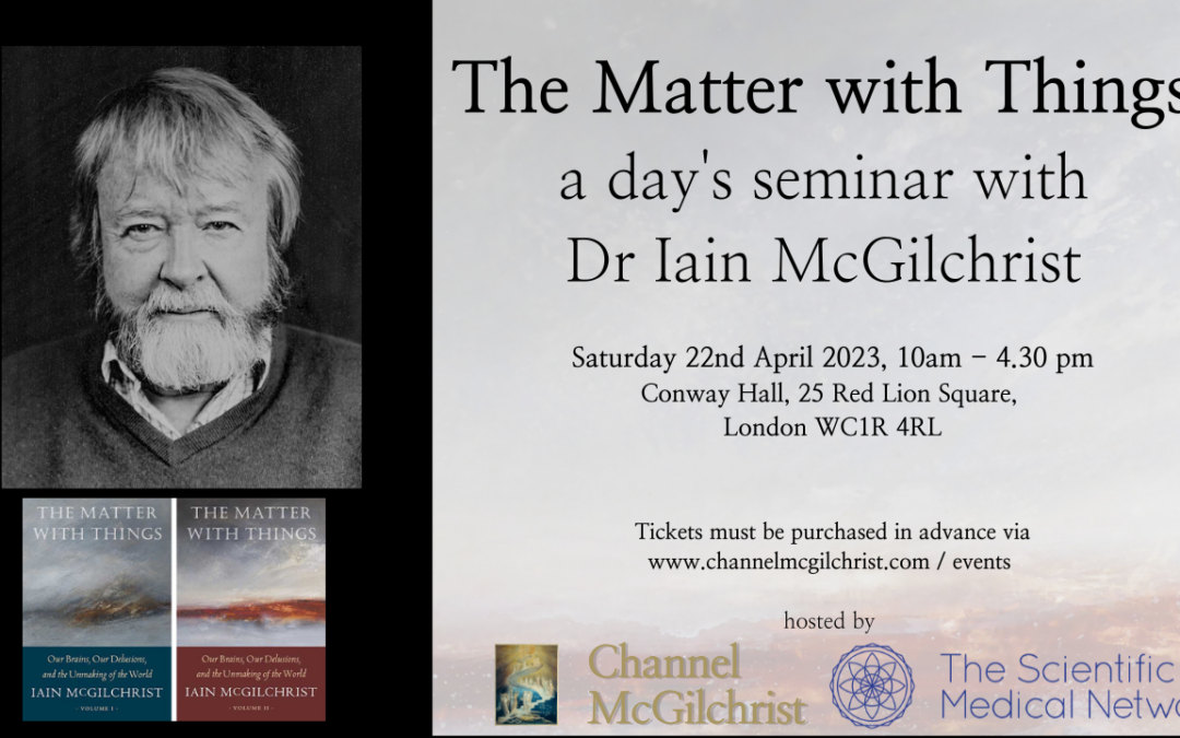 The Matter with Things: A day’s seminar with Dr Iain McGilchrist: In person event in London