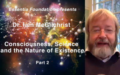 The role of consciousness in nature: An interview with Dr. Iain McGilchrist, Part 2
