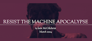 RESIST THE MACHINE APOCALYPSE by Iain McGilchrist – 2024