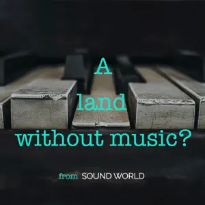 How we Value Music (A land without music?): The Sound World Podcast