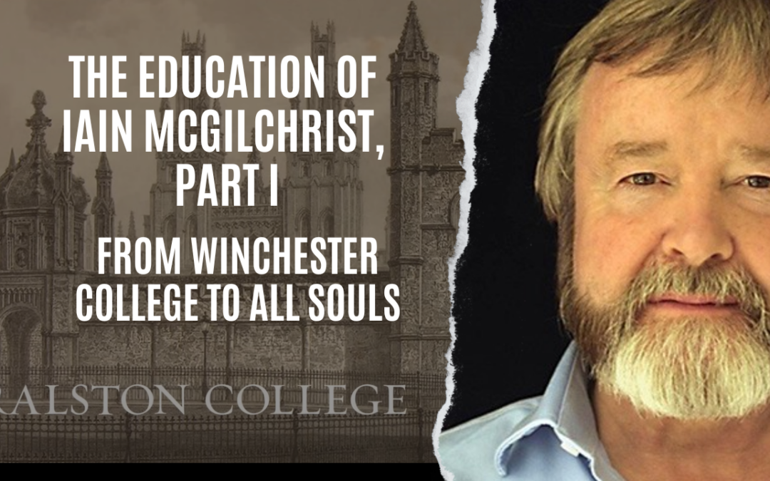 The Education of Iain McGilchrist, Part I: From Winchester College to All Souls