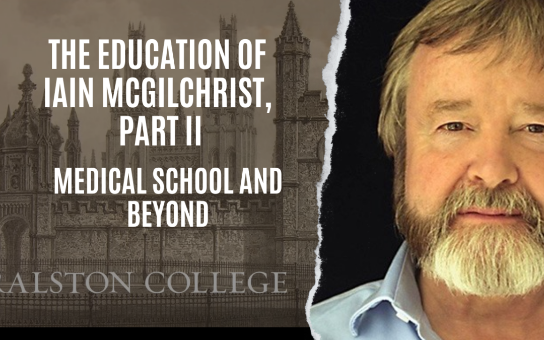 The Education of Iain McGilchrist, Part II: Medical School and Beyond