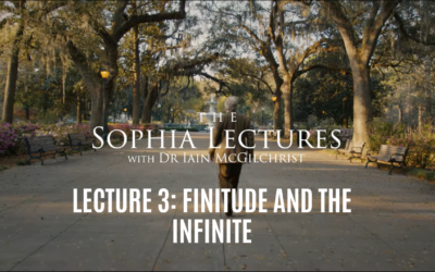 The Sophia Lectures With Dr Iain McGilchrist – Lecture 3: Finitude and the Infinite