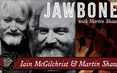 This is what we were born for | Iain McGilchrist & Martin Shaw : The JAWBONE with Martin Shaw