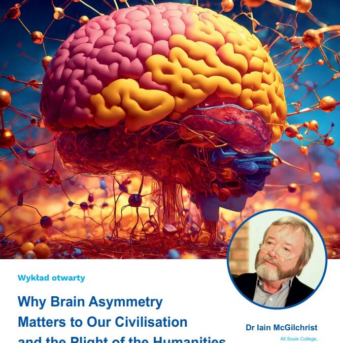 Dr Iain McGilchrist – Why Brain Asymmetry Matters to Our Civilisation and the Plight of the Humanities. – A live event in Poland