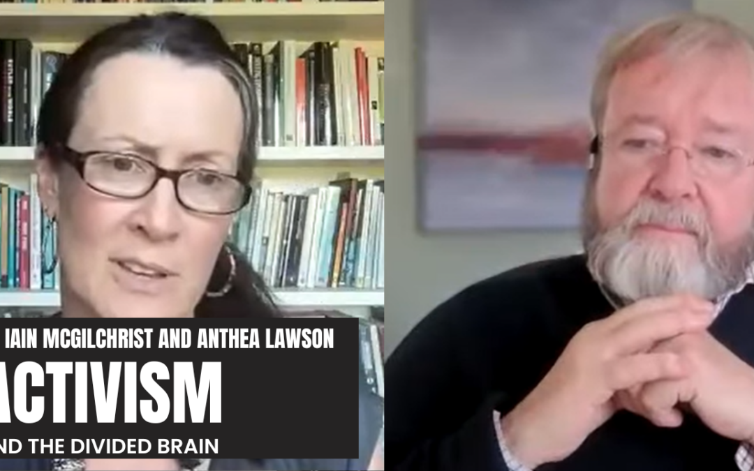 Activism and the Divided Brain – Iain McGilchrist and Anthea Lawson