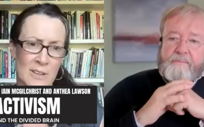 Activism and the Divided Brain – Iain McGilchrist and Anthea Lawson