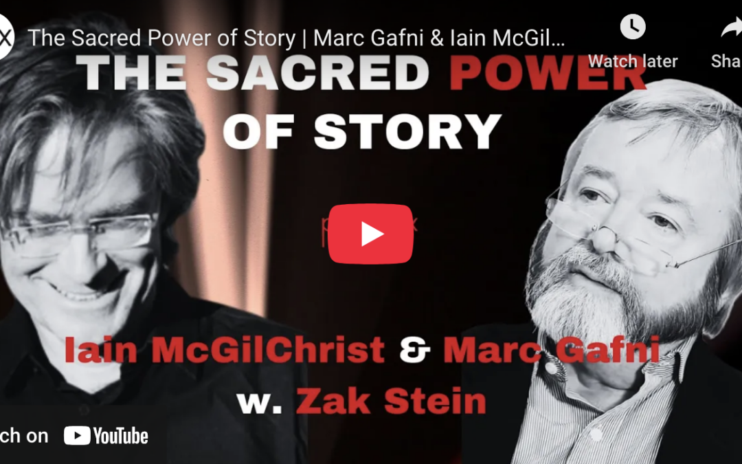 The Sacred Power of Story | Marc Gafni & Iain McGilchrist moderated by Zak Stein