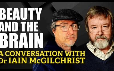 A Conversation with Dr IAIN McGILCHRIST | Beauty & the Brain