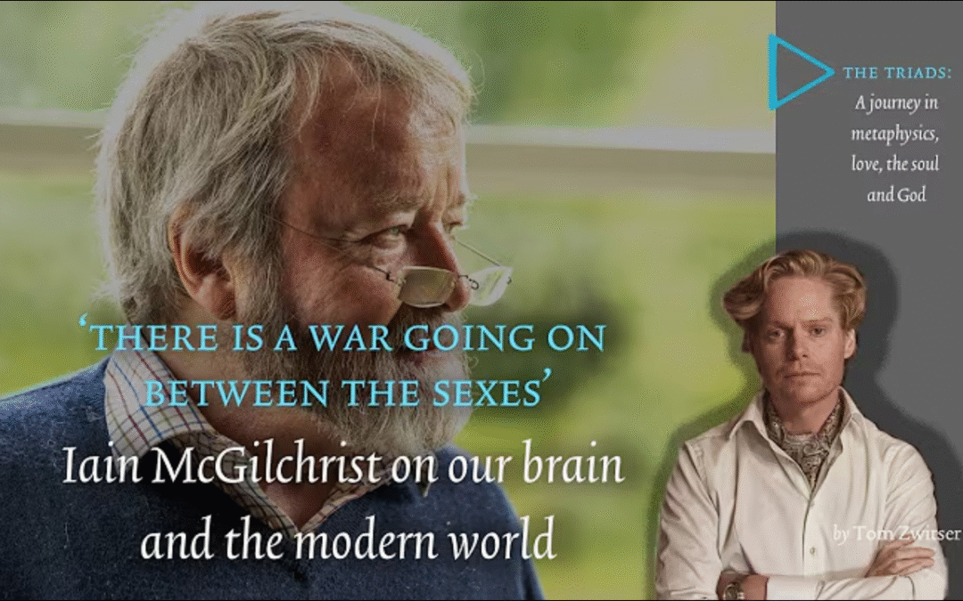 Iain McGilchrist: ‘There is a war going on between the sexes’ – The Triads : Documentary by Tom Zwitser