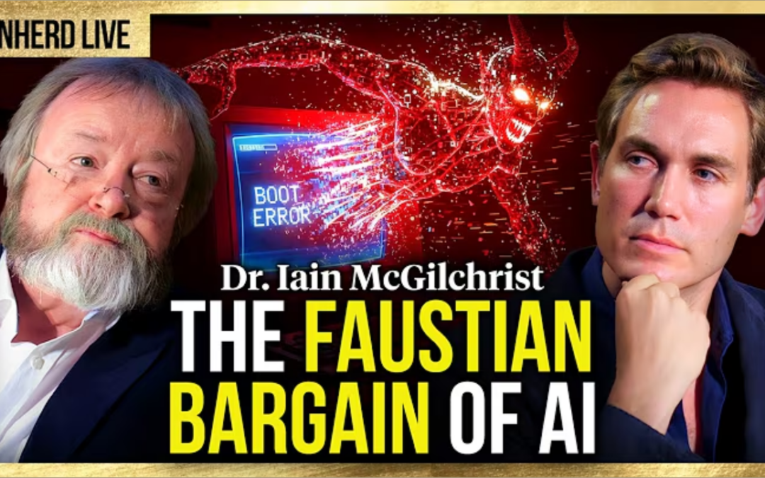 Dr. Iain McGilchrist: The Faustian bargain of AI